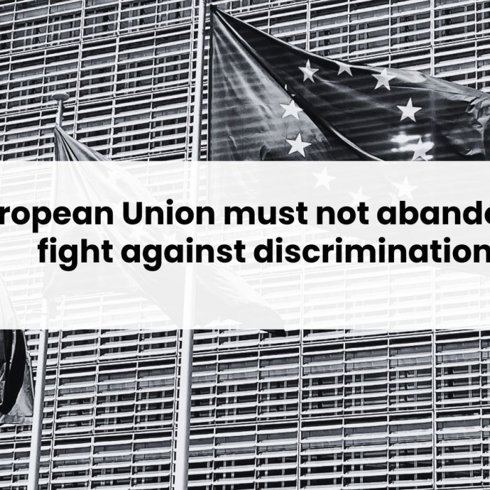 European Union must not abandon its fight against discrimination